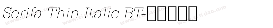 Serifa Thin Italic BT字体转换